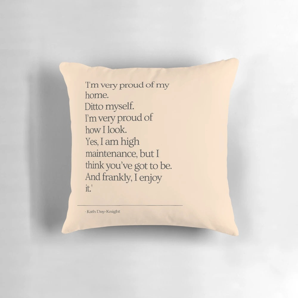 "High Maintenance" inspired Kath Day-Knight quote pillow