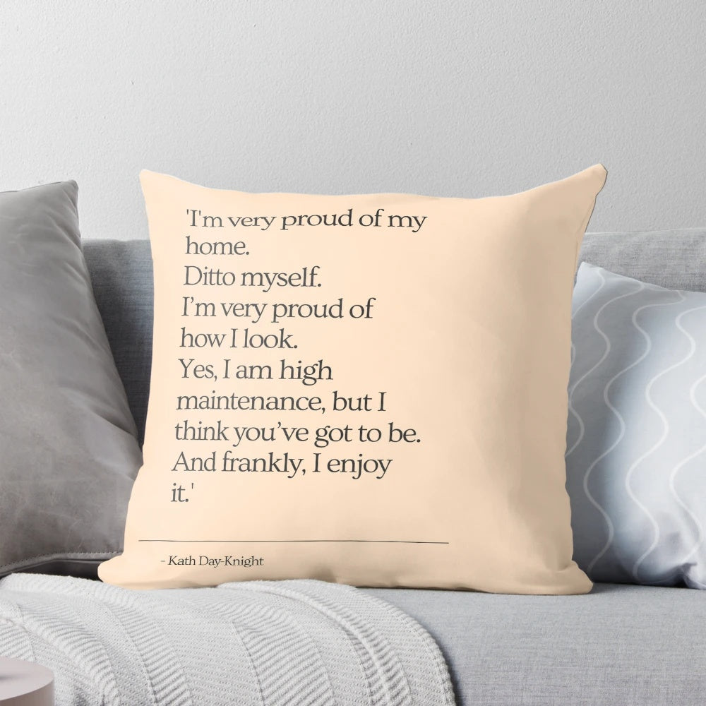 "High Maintenance" inspired Kath Day-Knight quote pillow