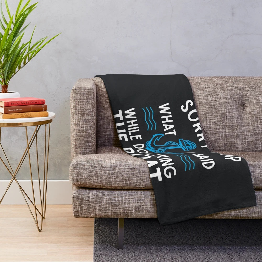 Plush blanket with a humorous quote for boat docking lovers