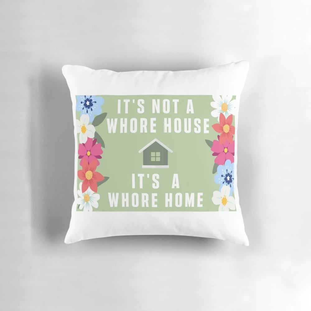 "Whore Home" Pillow - Funny, Sarcastic Home Accessory