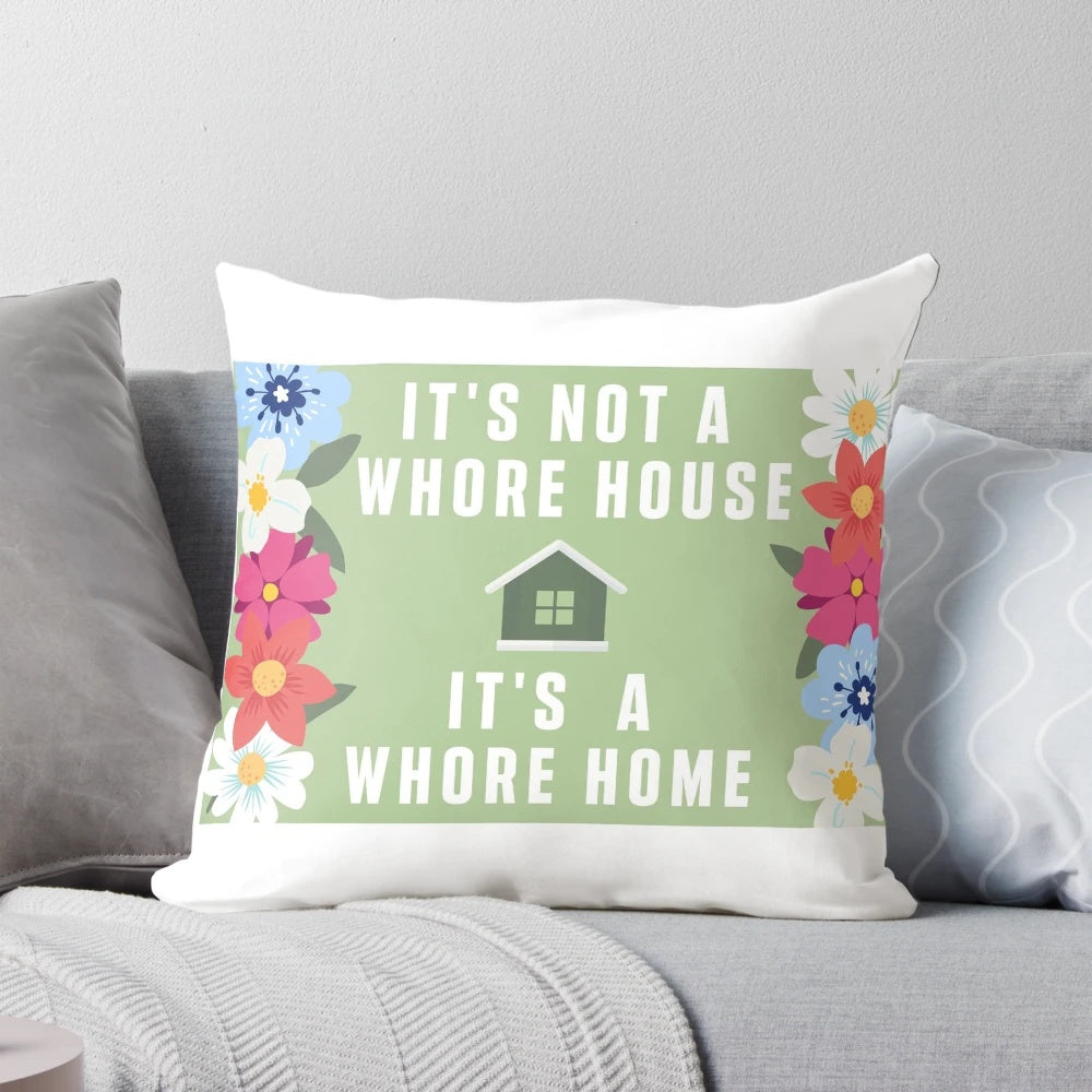 "Whore Home" Pillow - Funny, Sarcastic Home Accessory