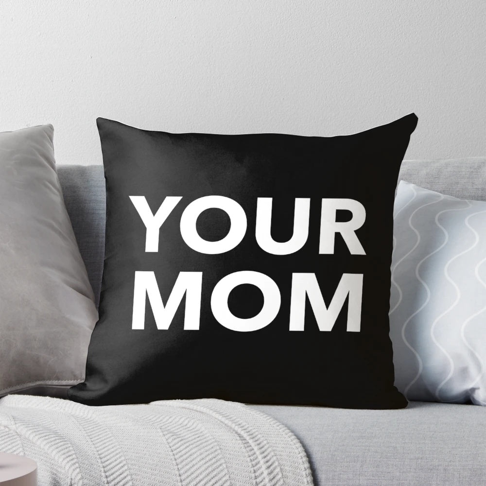 Humorous "Your Mom" pillow with black and white design and double entendre joke