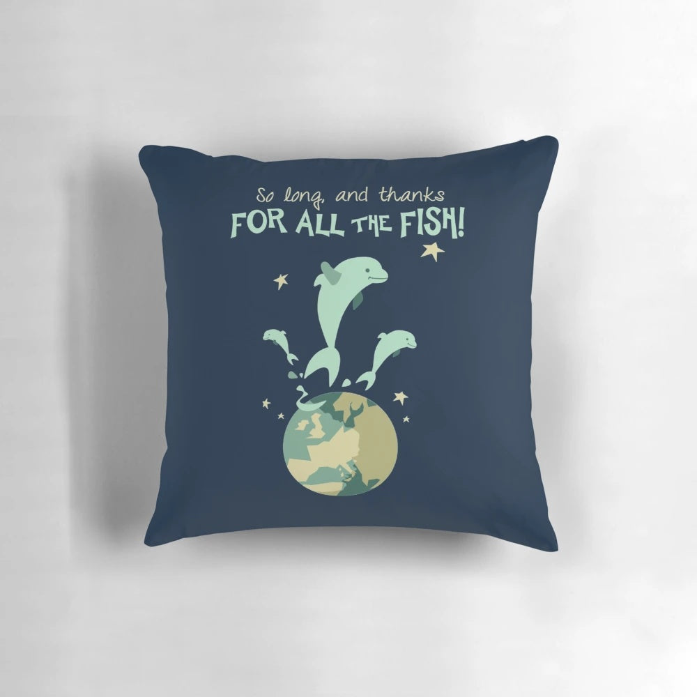 A unique pillow featuring the iconic "So Long, and Thanks for All the Fish" quote from Douglas Adams' Hitchhiker's Guide to the Galaxy series.