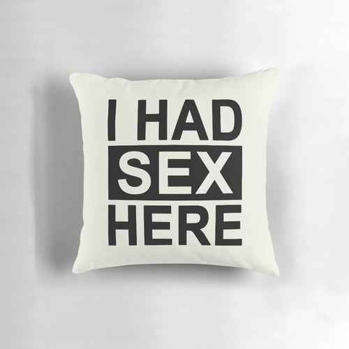 "I Had Sex Here" custom pillow with intimate bedroom saying