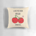 I Love You From My Head Tomatoes" Cute Tomato Pun Decorative Pillow