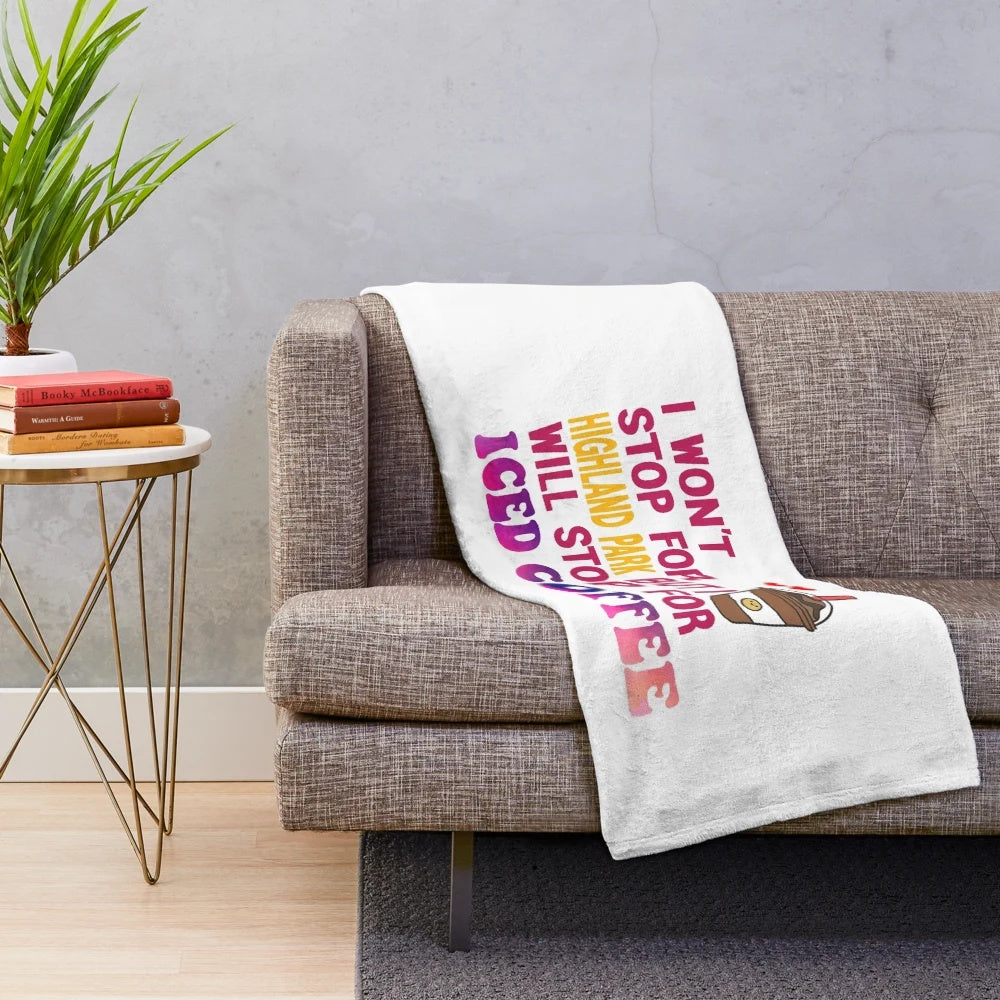 Plush blanket featuring the text "I Won't Stop For Highland Park But I'll Stop For Iced Coffee" for iced coffee lovers and coffee enthusiasts