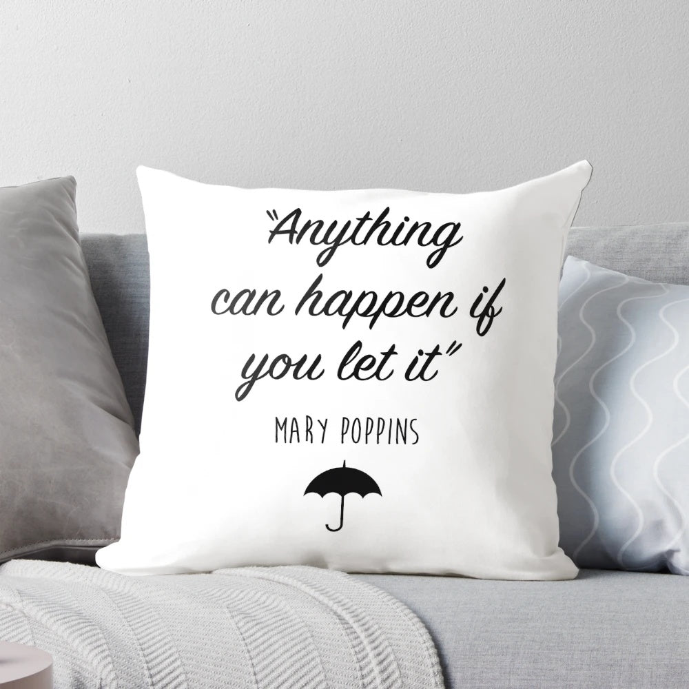 Mary Poppins Disney movie quote "Anything can happen" decorative pillow