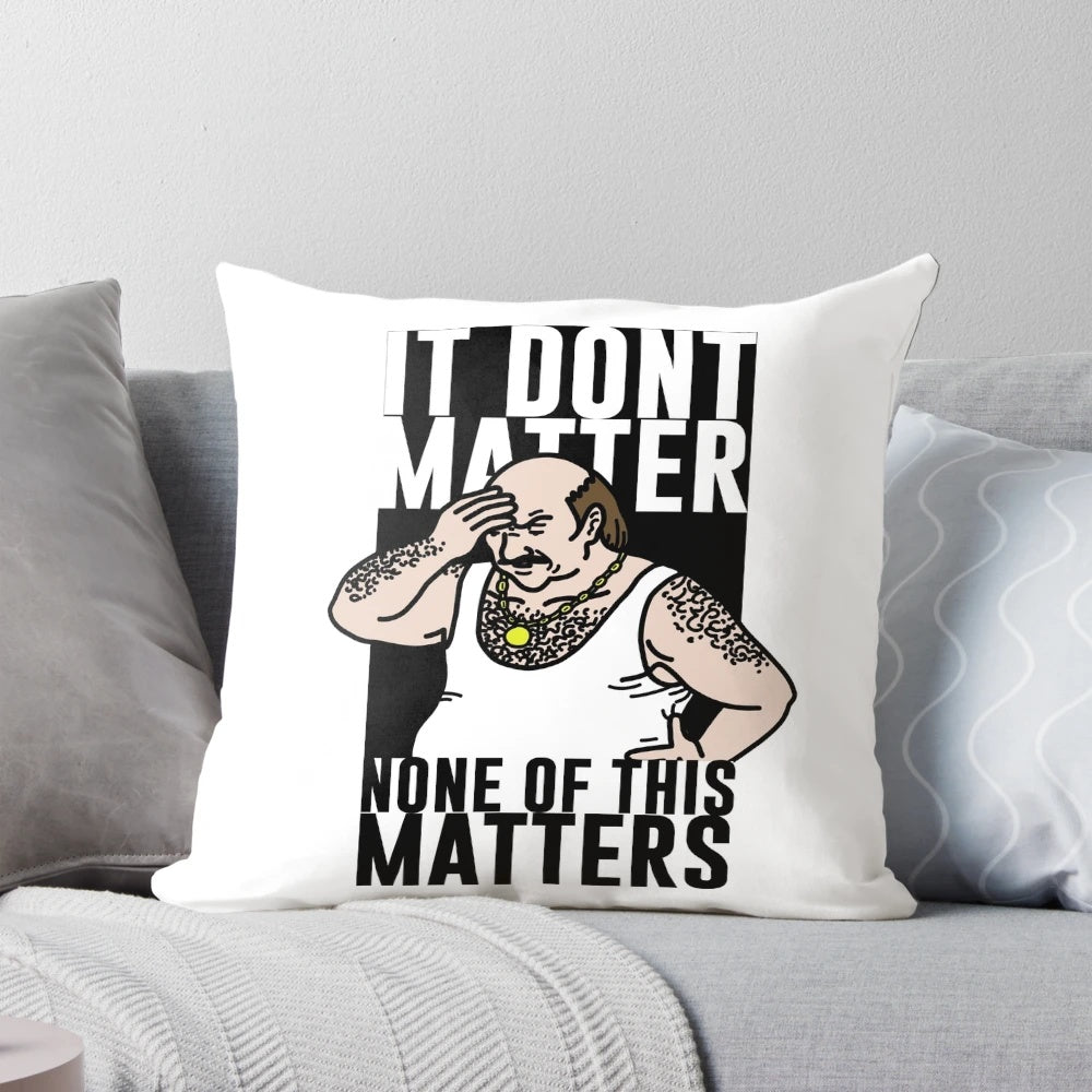 Soft, plush pillow featuring the iconic "It Don't Matter" quote from the Aqua Teen Hunger Force animated series.