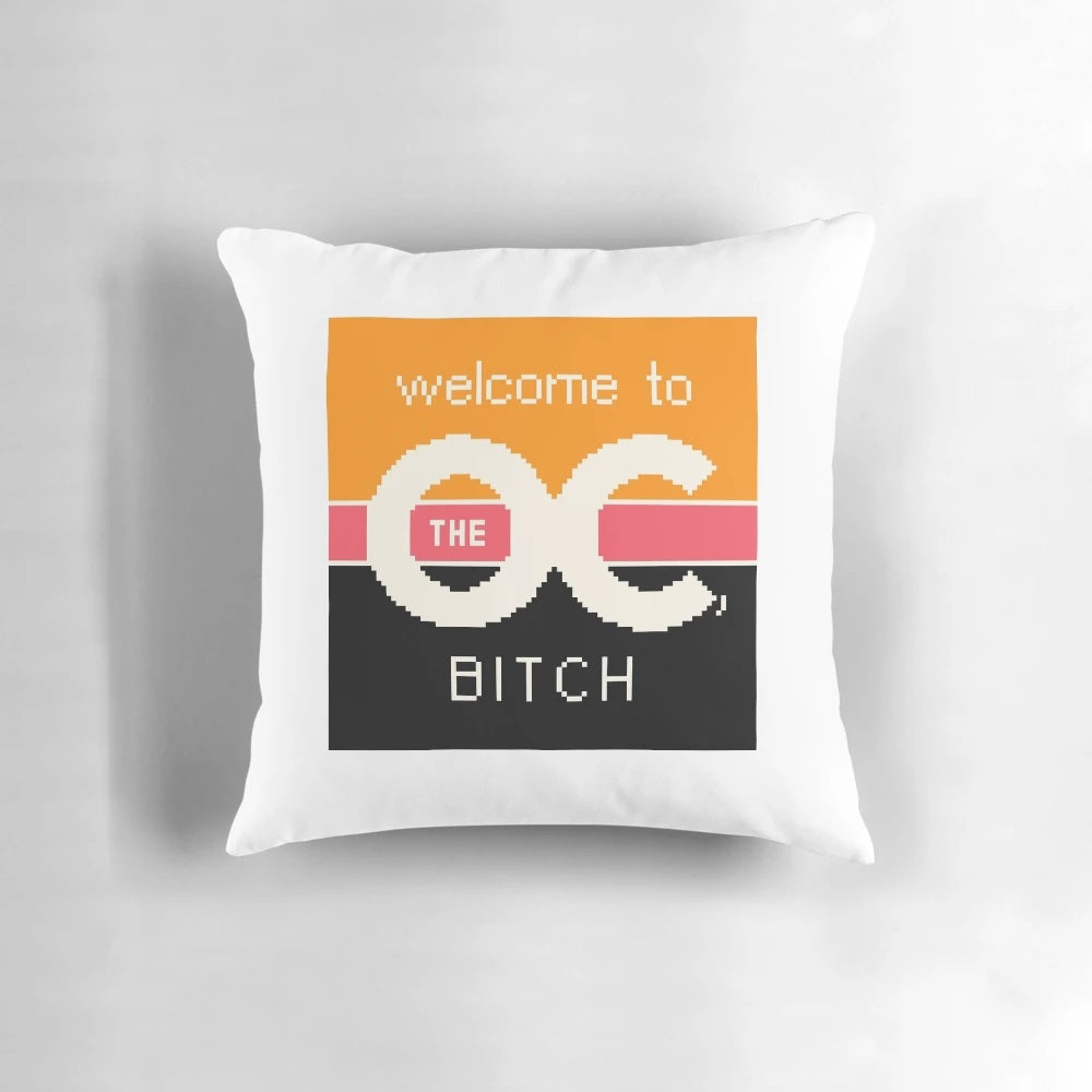 Plush "Welcome to the OC, BITCH" quote pillow celebrating the iconic TV series "The OC"