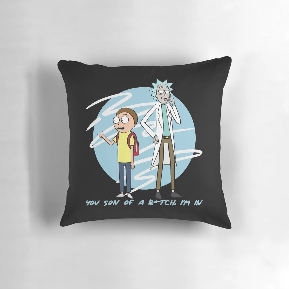 Rick and Morty "You Son Of A B*tch, I'm In" quote printed on a comfortable, high-quality pillow