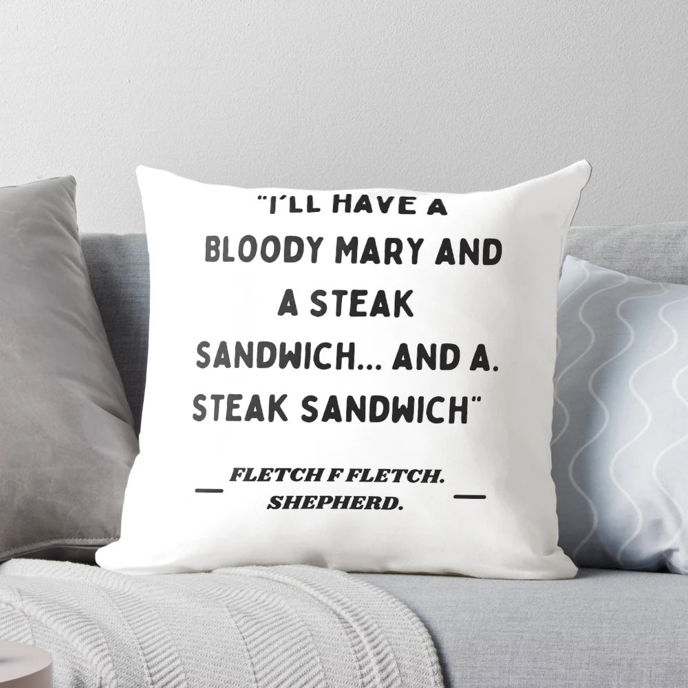 Fletch movie inspired pillow with "I'll have a bloody mary and a steak sandwich" quote