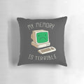 My Memory Is Terrible" Pillow - A Funny, Geeky Accent for Your Home or Office