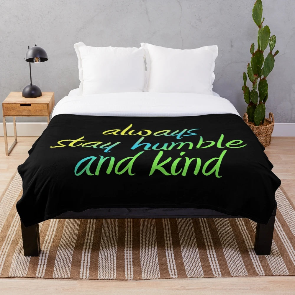 Inspirational "Always Stay Humble and Kind" Plush Blanket