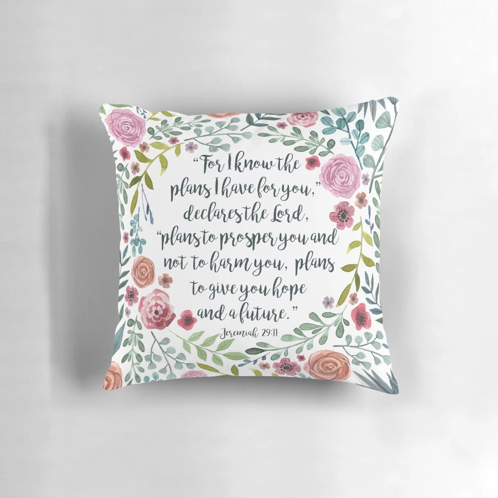 Decorative throw pillow featuring the bible verse "For I know the plans I have for you," declares the Lord, "plans to prosper you and not to harm you, plans to give you hope and a future." - Jeremiah 29:11