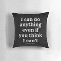 Inspirational and motivational "I can do anything" quote printed on a soft, decorative pillow