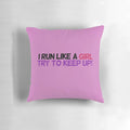I Run Like a Girl, Try to Keep Up" pillow with a running girl silhouette design