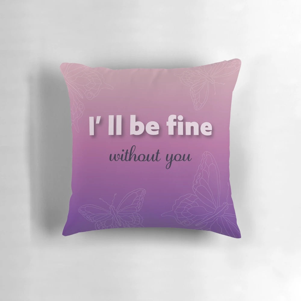 A soft, purple gradient pillow with the text "I'll be fine" and butterfly illustrations, designed to promote self-love, empowerment, and healing.