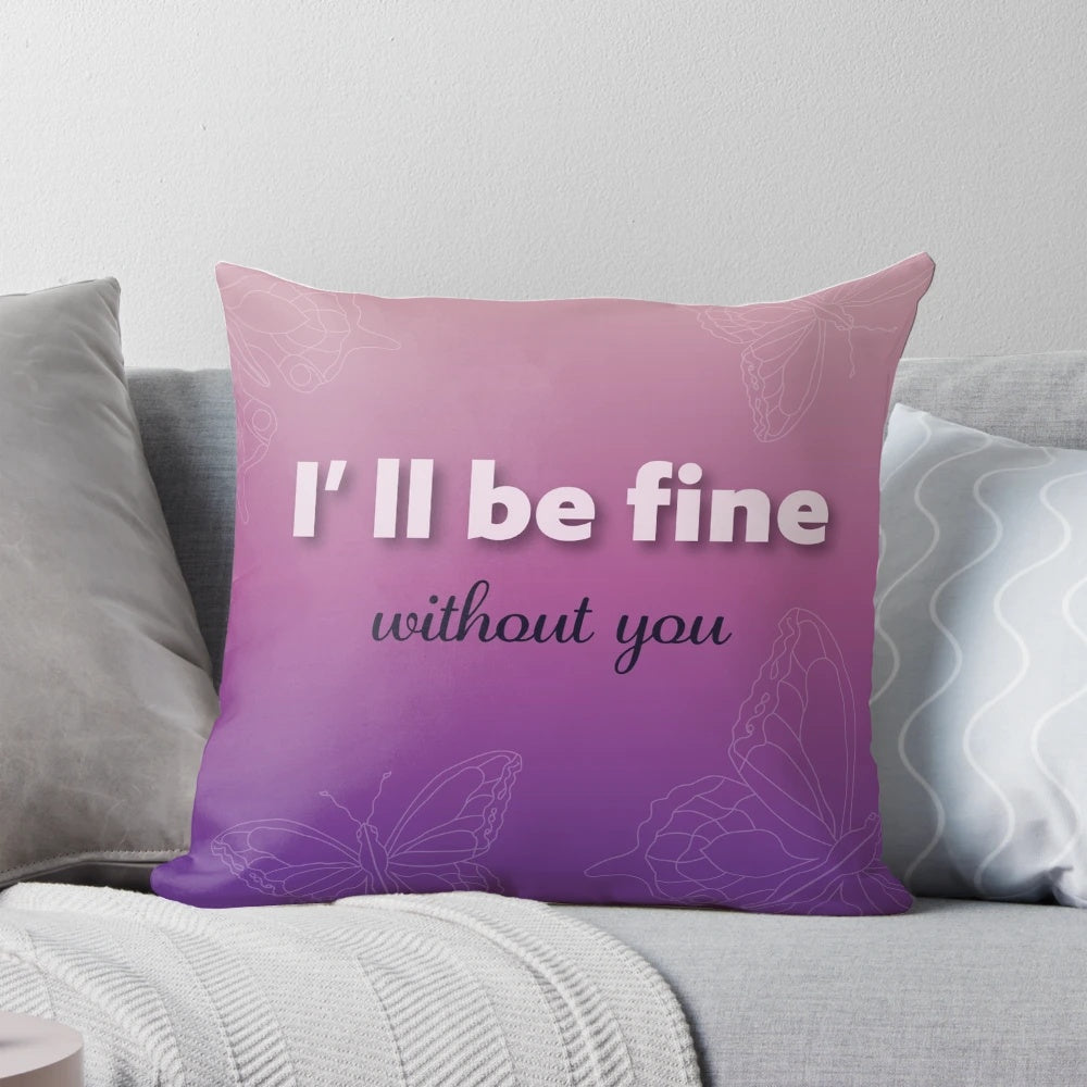 A soft, purple gradient pillow with the text "I'll be fine" and butterfly illustrations, designed to promote self-love, empowerment, and healing.