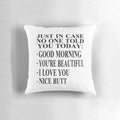 Soft, plush pillow with the motivational text "Just In Case No One Told You Today