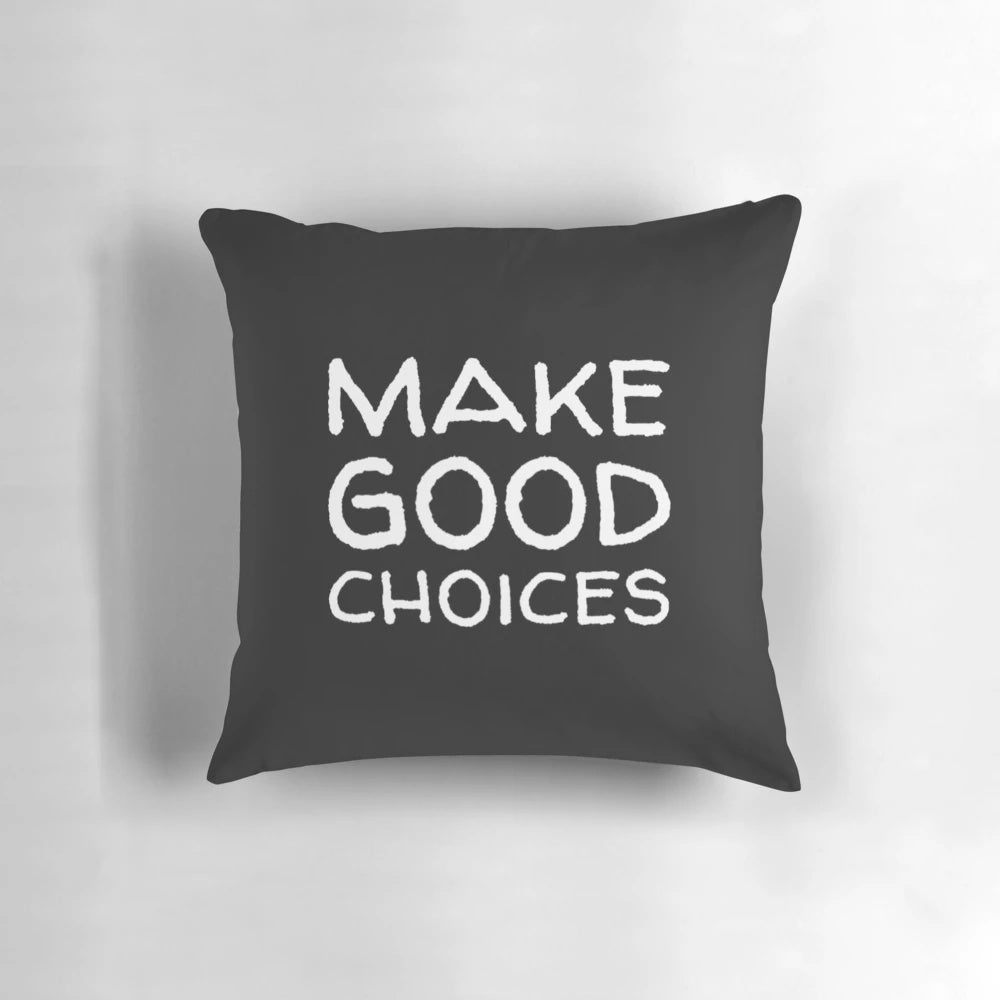 Inspirational "Make Good Choices" pillow with motivational home decor
