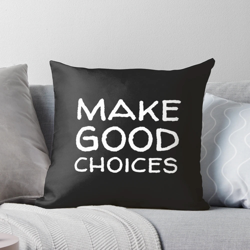 Inspirational "Make Good Choices" pillow with motivational home decor