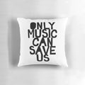 Decorative throw pillow with hand-drawn music quote "Only Music Can Save Us!