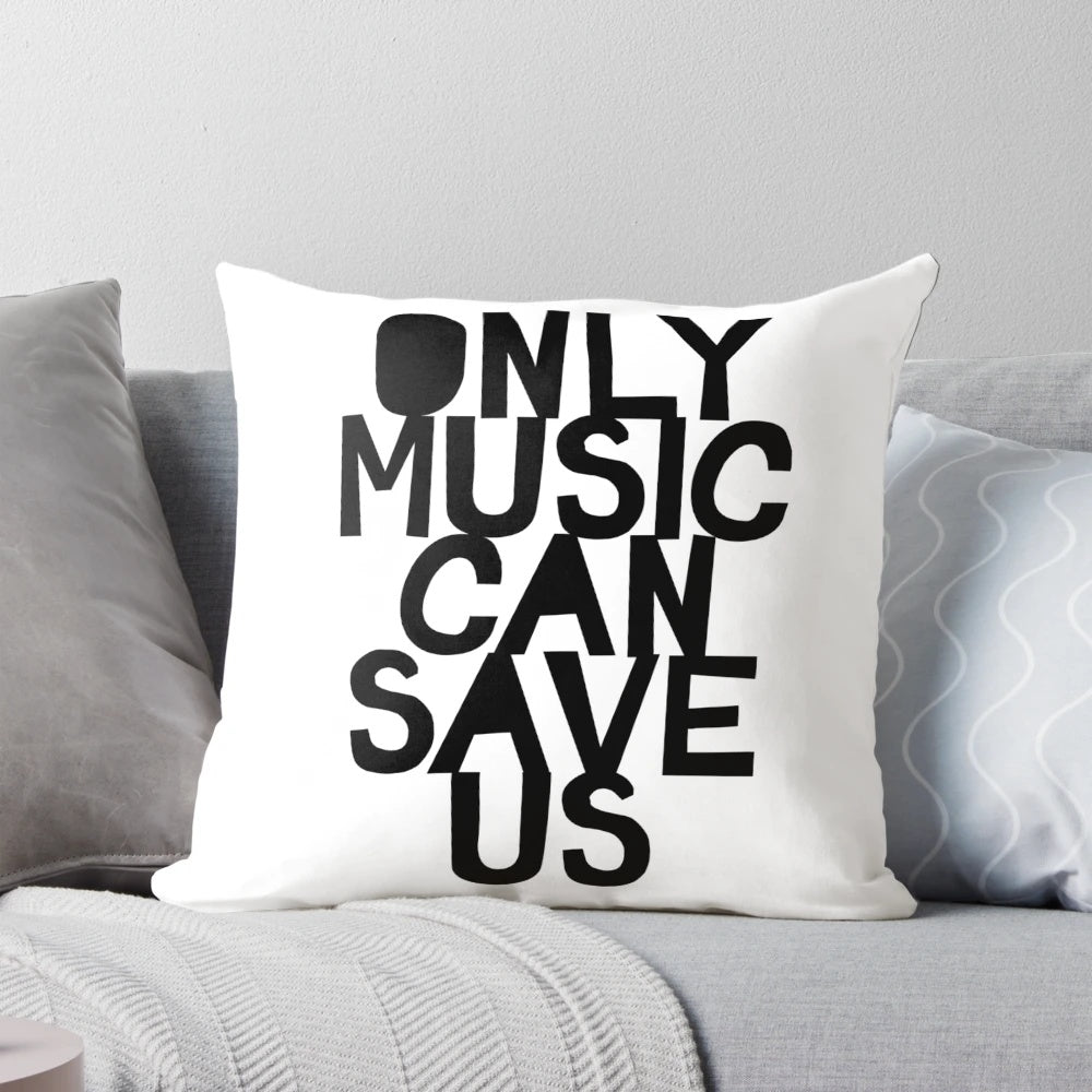 Decorative throw pillow with hand-drawn music quote "Only Music Can Save Us!