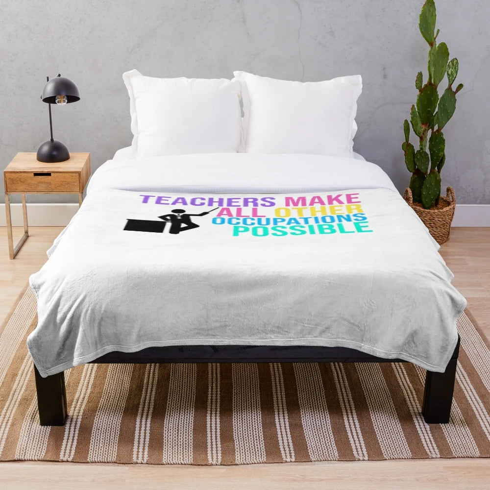 Plush blanket with motivational quote "TEACHERS Make All Other Occupations POSSIBLE