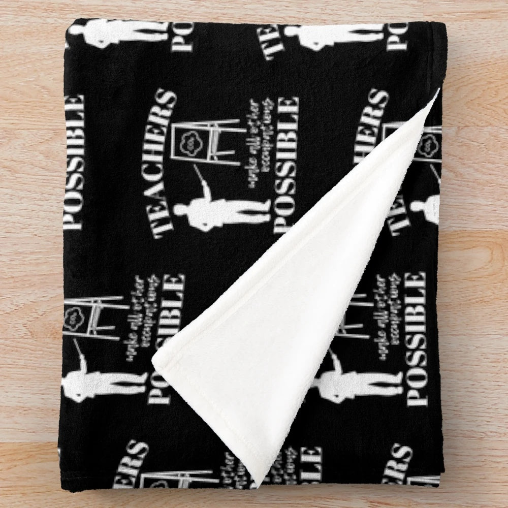 Teachers Make All Other Occupations Possible - Inspirational Teacher Plush Blanket