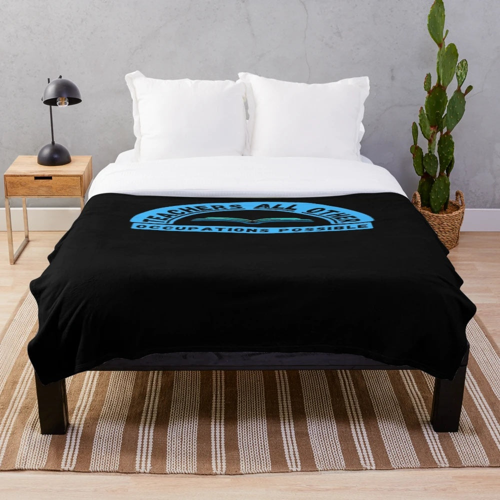 Inspirational teacher plush blanket featuring the quote "Teachers Make All Other Occupations Possible