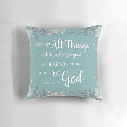 Decorative throw pillow with the biblical verse "And we know that all things work together for good to them that love God" from Romans 8:28.