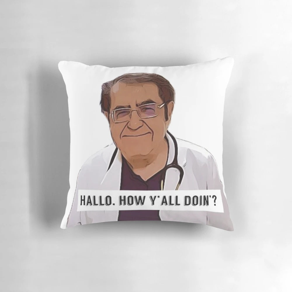 Dr. Now themed pillow with motivational quotes and humor from the TV show My 600-lb Life