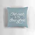 Jehovah is My Stronghold - Inspirational Bible Verse Pillow