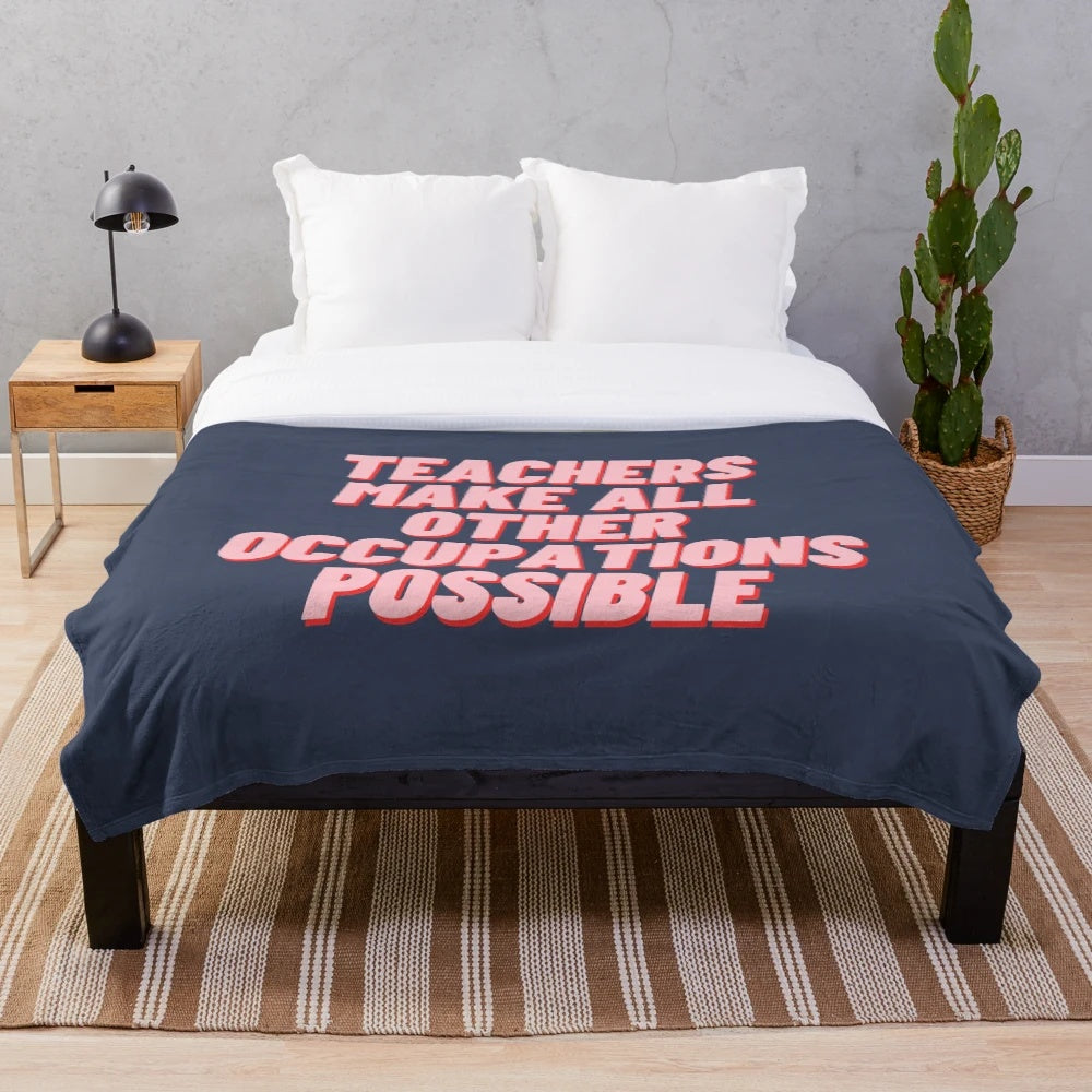 Plush blanket with the quote "Teachers Make All Other Occupations Possible