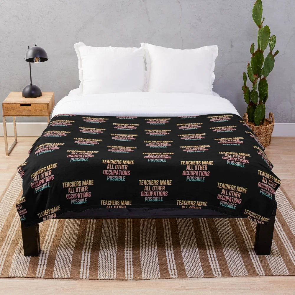 Plush blanket with the inspirational quote "Teachers Make All Other Occupations Possible