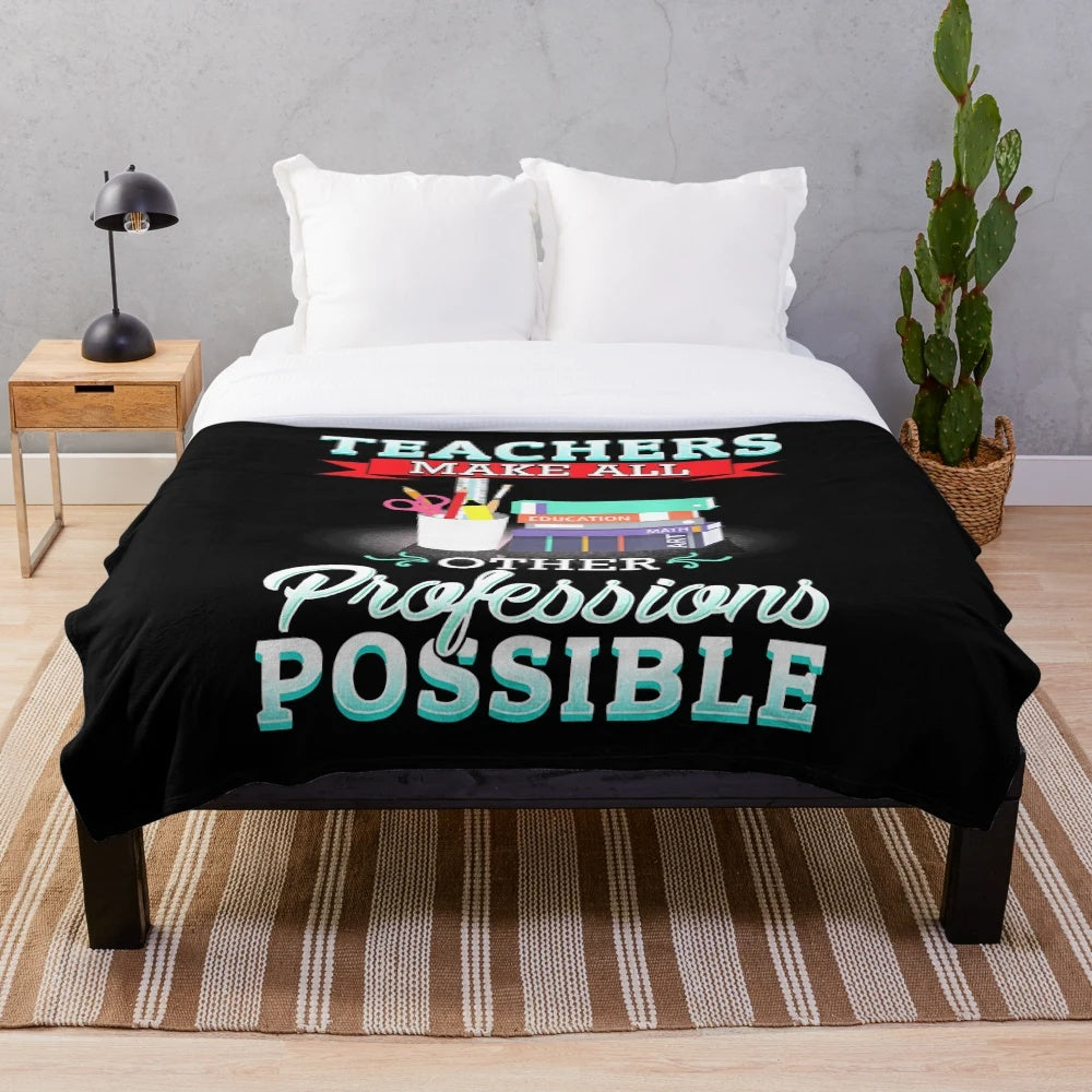 Plush blanket with "Teachers Make All Other Occupations Possible" quote design