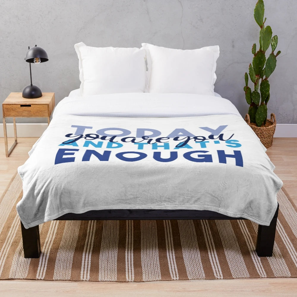 Today You're You and That's Enough" Dear Evan Hansen inspired plush blanket
