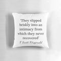 F. Scott Fitzgerald quote "They slipped briskly into an intimacy" printed on a decorative pillow
