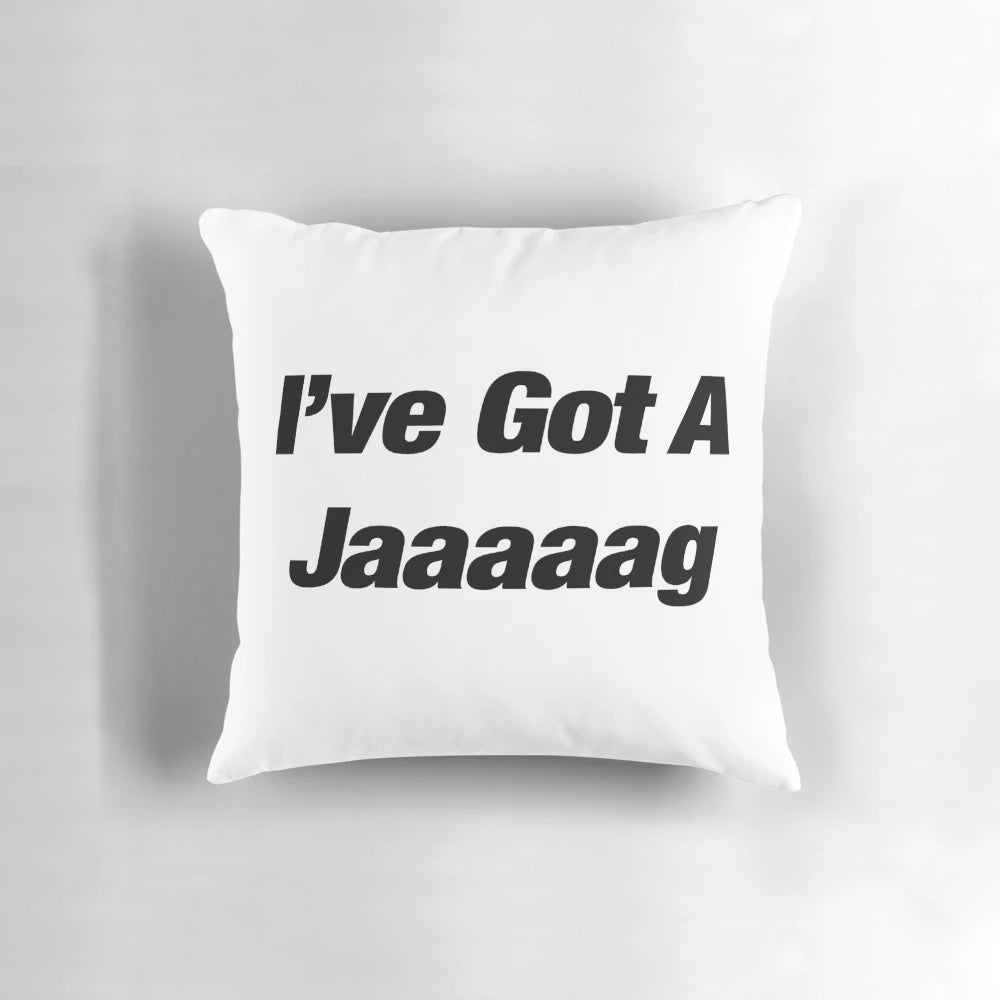 I've Got a Jaaaaag" Top Gear quote printed on a decorative pillow