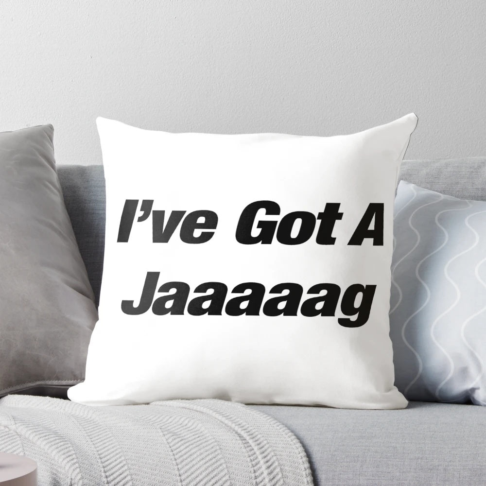 I've Got a Jaaaaag" Top Gear quote printed on a decorative pillow