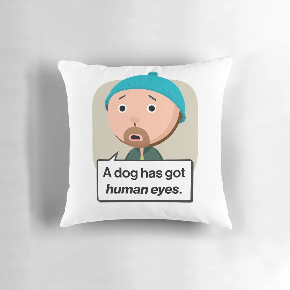 A Karl Pilkington 'Dog Has Got Human Eyes' themed pillow product.