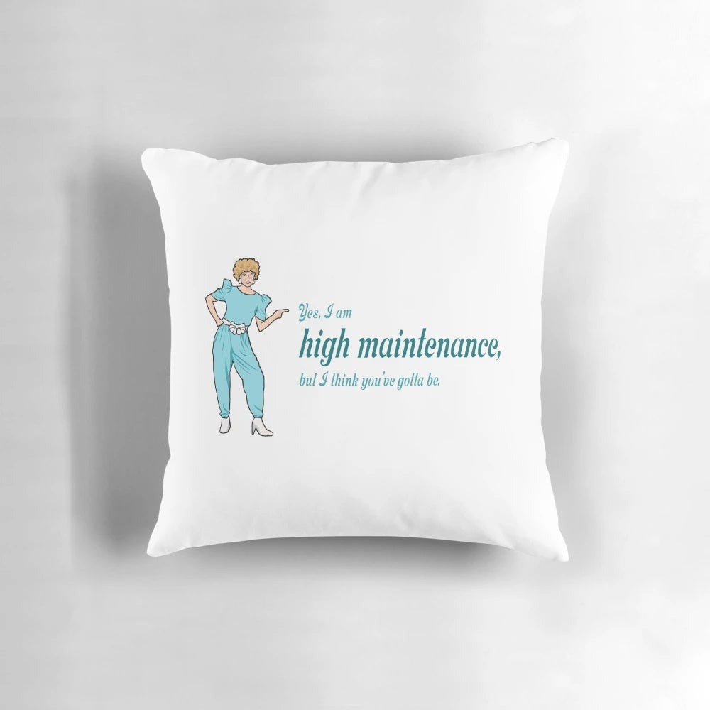 Kath and Kim "Yes, I am high maintenance..." comedy-themed decorative pillow for home