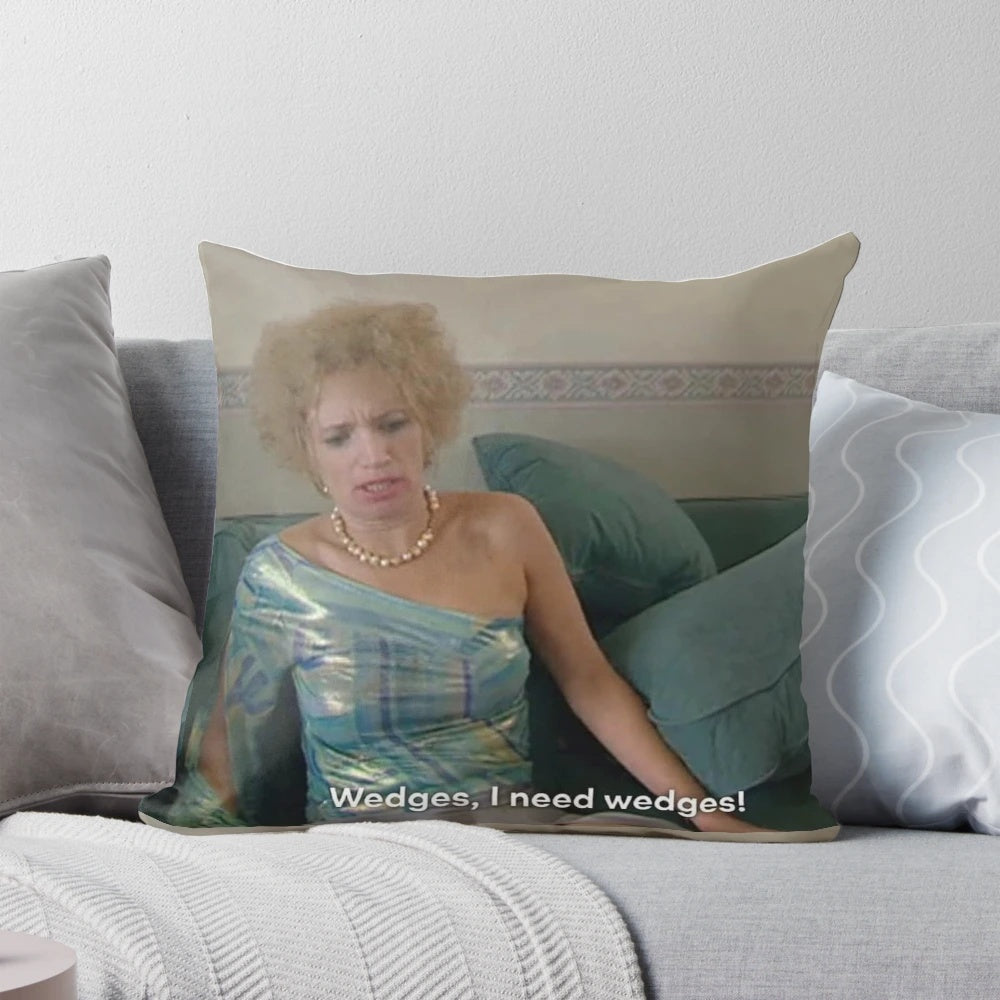 Kath & Kim "I Need Wedges" Pillow featuring the iconic quote from the popular Australian sitcom