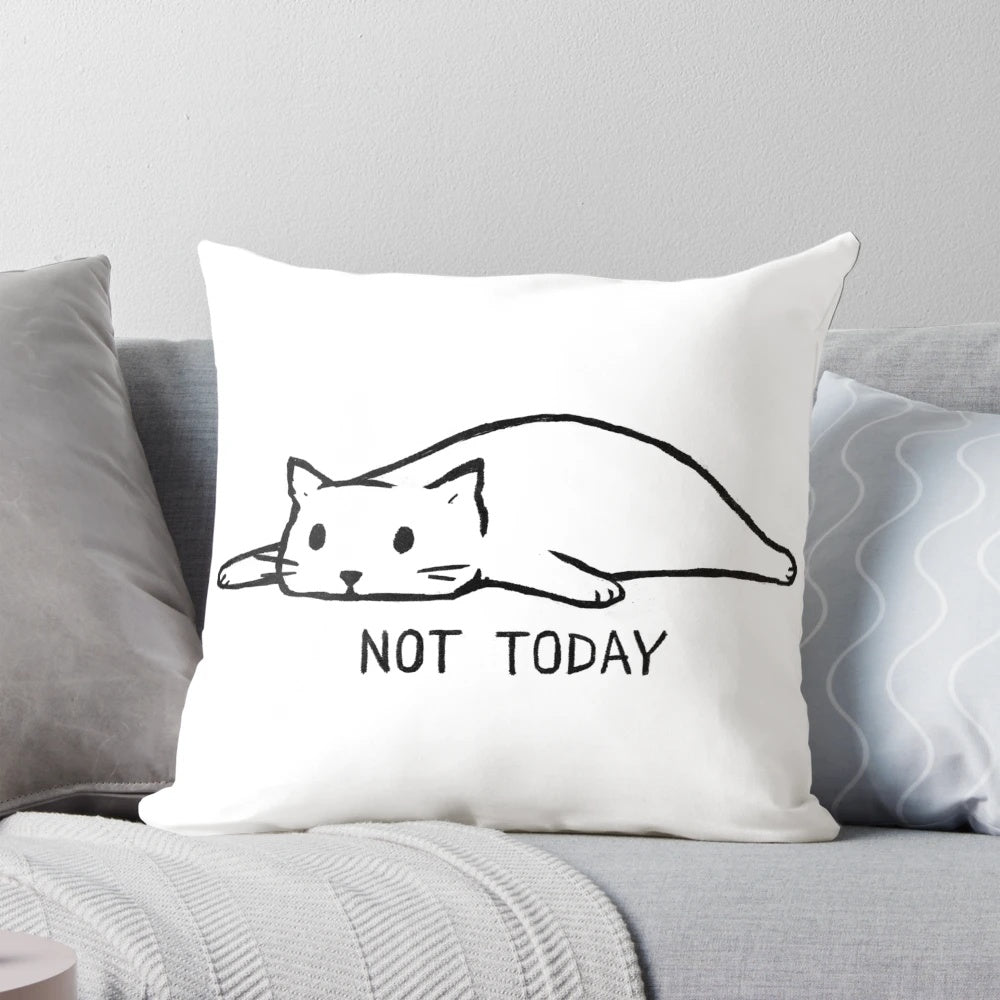 A soft, comfortable pillow featuring a cute, lazy cat with the text "Not Today" printed on it.