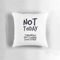 Not today, tomorrow isn't looking good either" - Lazy people design pillow with sarcastic phrase