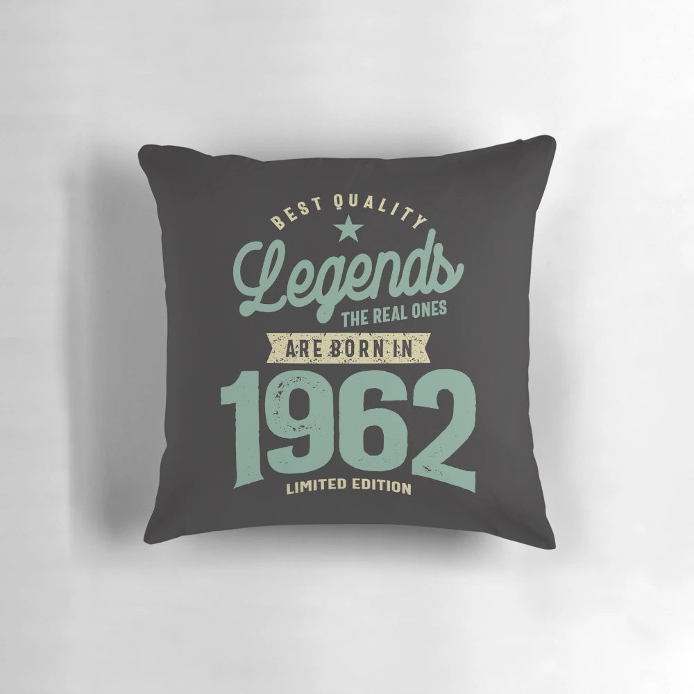 High-quality pillow featuring the text "Legends The Real Ones Are Born In 1962