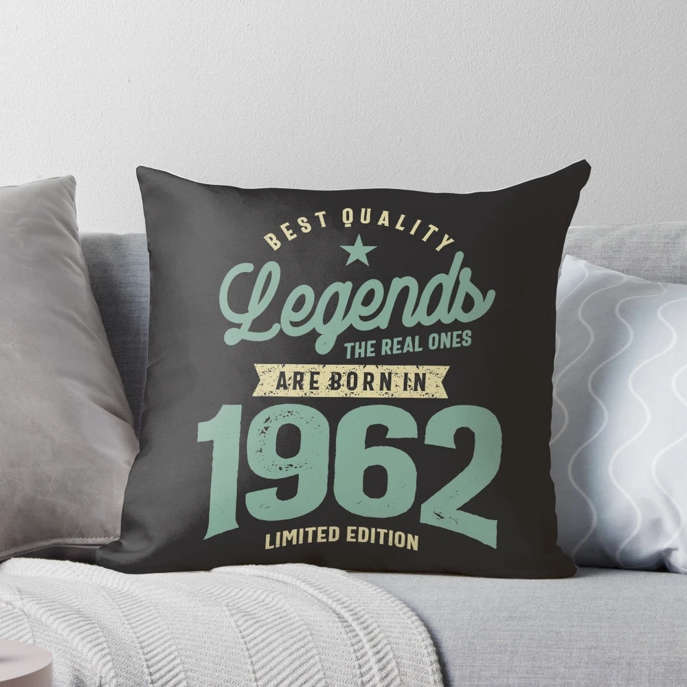 High-quality pillow featuring the text "Legends The Real Ones Are Born In 1962