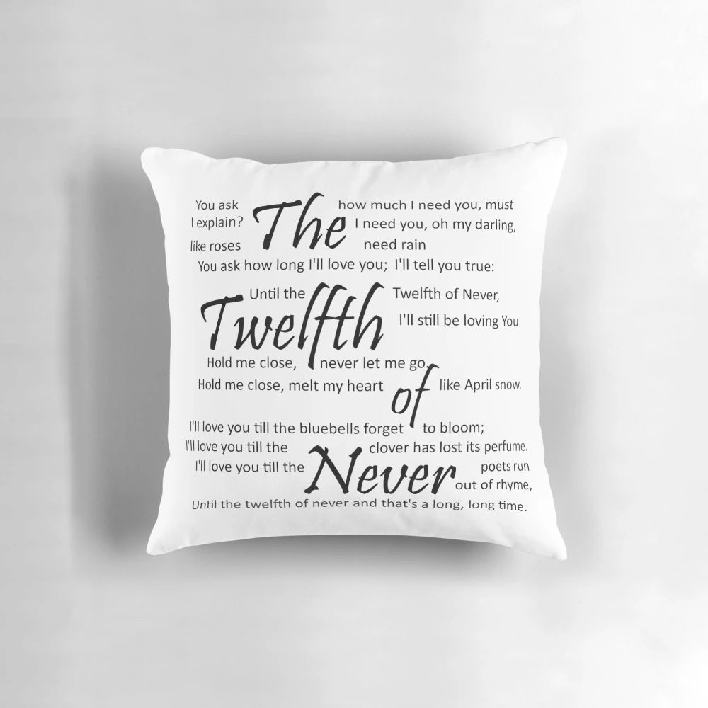 Decorative pillow featuring the lyrics to "The Twelfth of Never" song