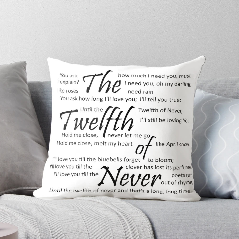 Decorative pillow featuring the lyrics to "The Twelfth of Never" song