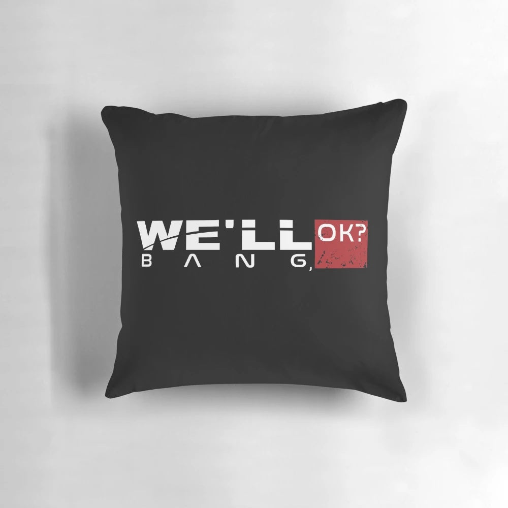 A pillow featuring the iconic "We'll Bang, OK?" meme from the Mass Effect video game series.